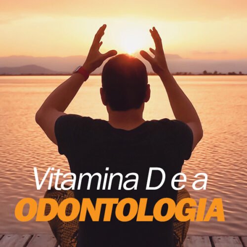 A vitamina D e a Odontologia