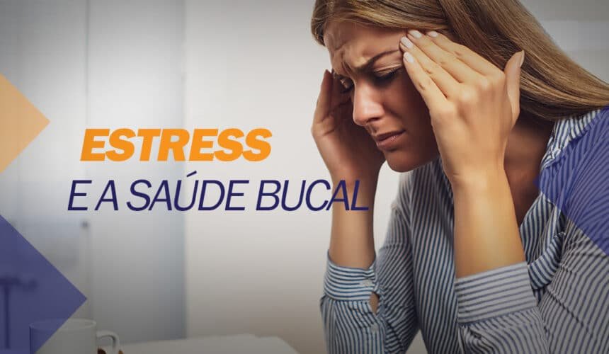 danos-do-estress Danos que o estresse pode causar à saúde bucal